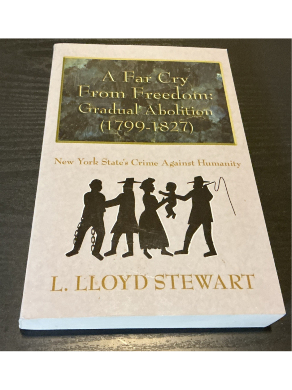 SIGNED A Far Cry from Freedom : New York State's Crime Against Humanity